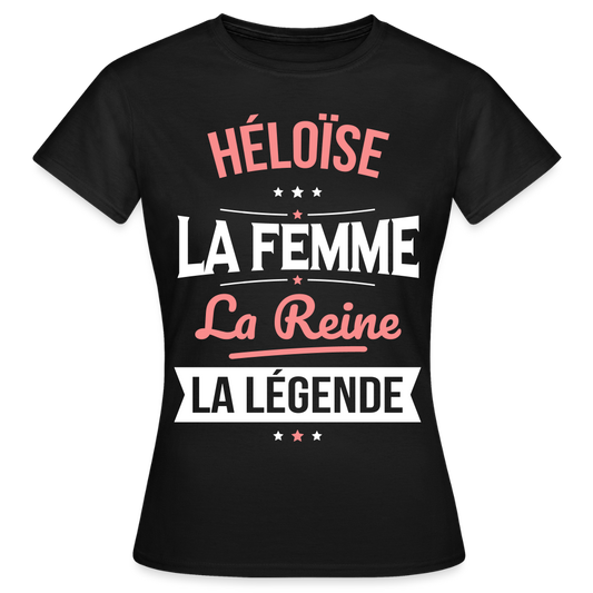 T-shirt Femme - Héloïse - la Femme - la Reine - la Légende - noir