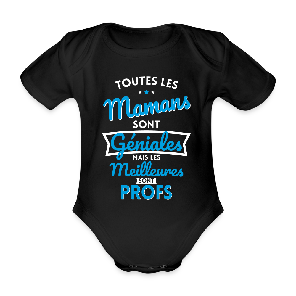 Body Bébé bio manches courtes - Mamans géniales - Les meilleures sont profs - noir
