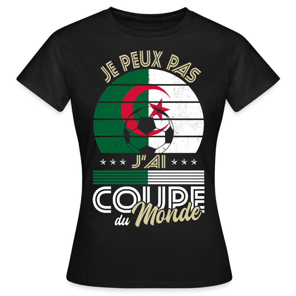 T-shirt Femme - Je peux pas j'ai Coupe du Monde - Algérie - noir
