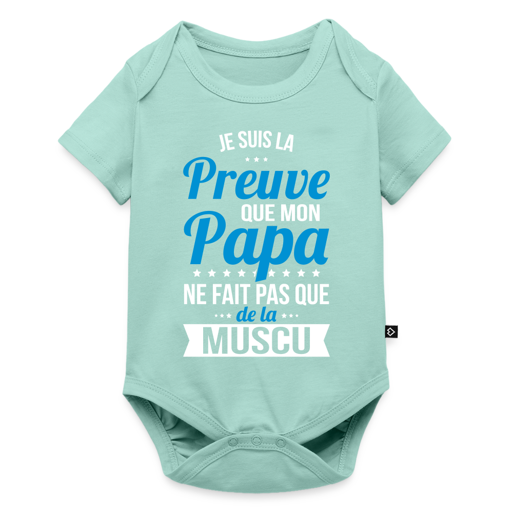 Body Bébé bio manches courtes - Mon Papa Ne Fait Pas Que De La Muscu - menthe 