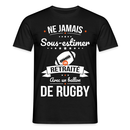 T-shirt Homme - Ne jamais sous-estimer un retraité avec un ballon de rugby - noir