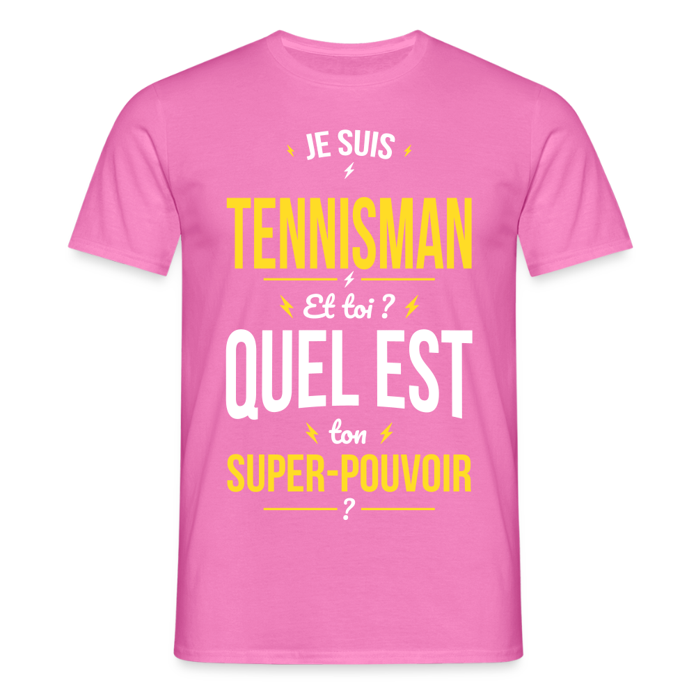 T-shirt Homme - Je suis tennisman - Super-pouvoir - rose