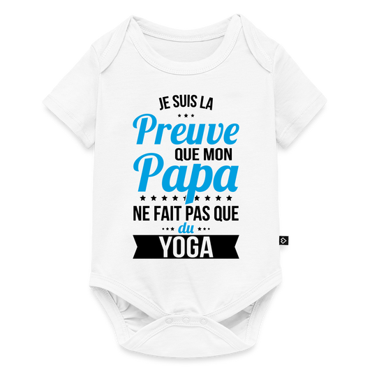 Body Bébé bio manches courtes - Mon Papa Ne Fait Pas Que Du Yoga - blanc