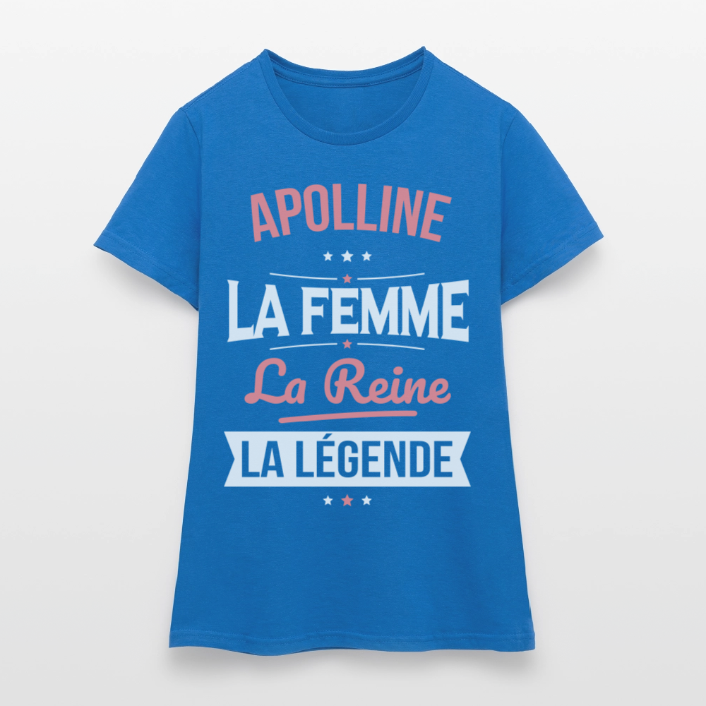 T-shirt Femme - Apolline - la Femme - la Reine - la Légende - bleu royal