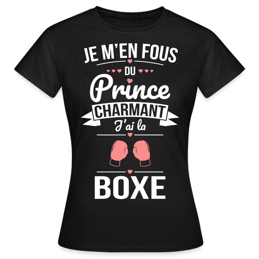 T-shirt Femme - Je m'en fous du prince charmant j'ai la boxe - noir