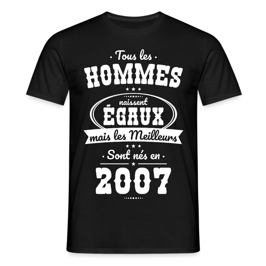 T-shirt Homme - Anniversaire 18 Ans - Les meilleurs sont nés en 2007 - noir