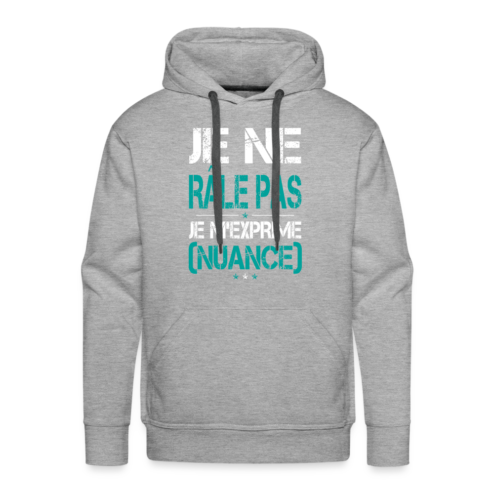 Sweat à capuche Premium Homme - Je ne râle pas je m'exprime - gris chiné