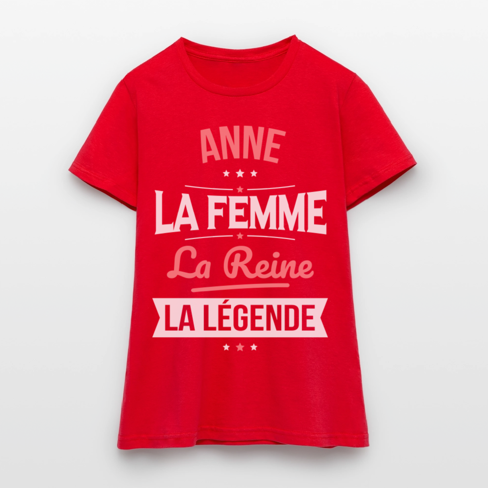 T-shirt Femme - Anne - la Femme - la Reine - la Légende - rouge