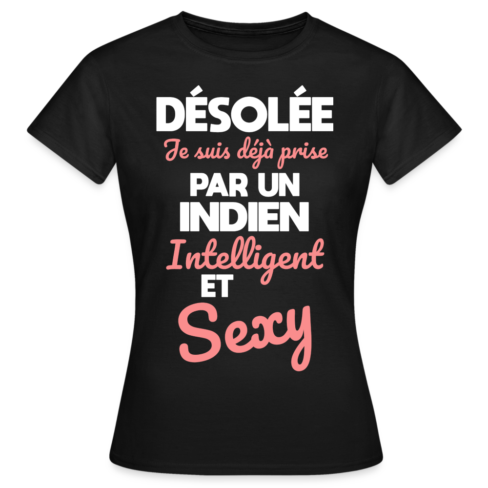 T-shirt Femme - Je suis déjà prise par un Indien intelligent et sexy - noir