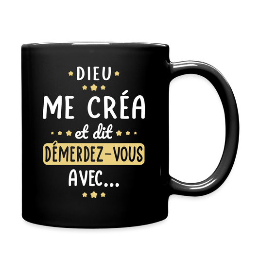 Mug uni - Dieu me créa et dit démerdez-vous avec - noir