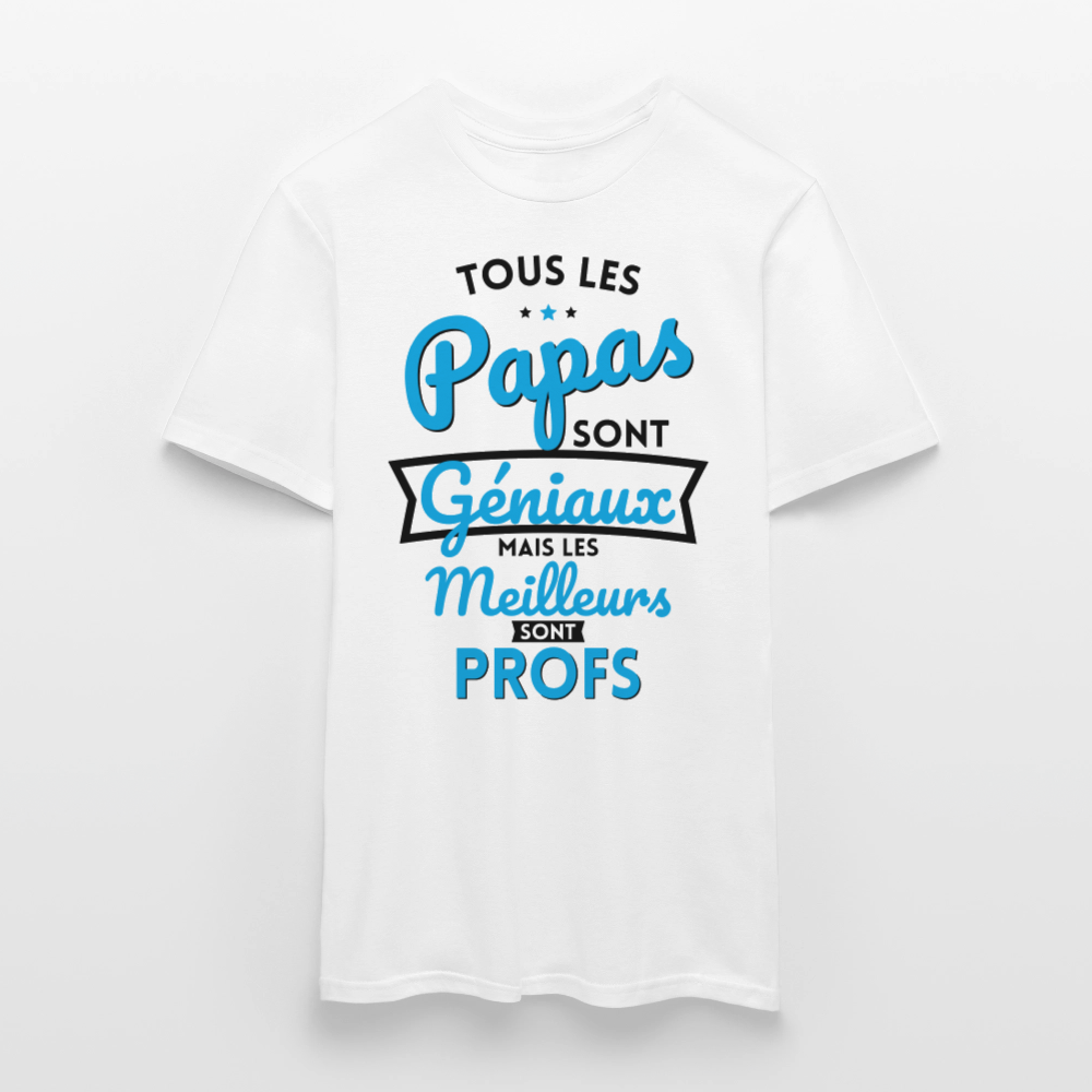 T-shirt Homme - Papas géniaux - Les meilleurs sont profs - blanc