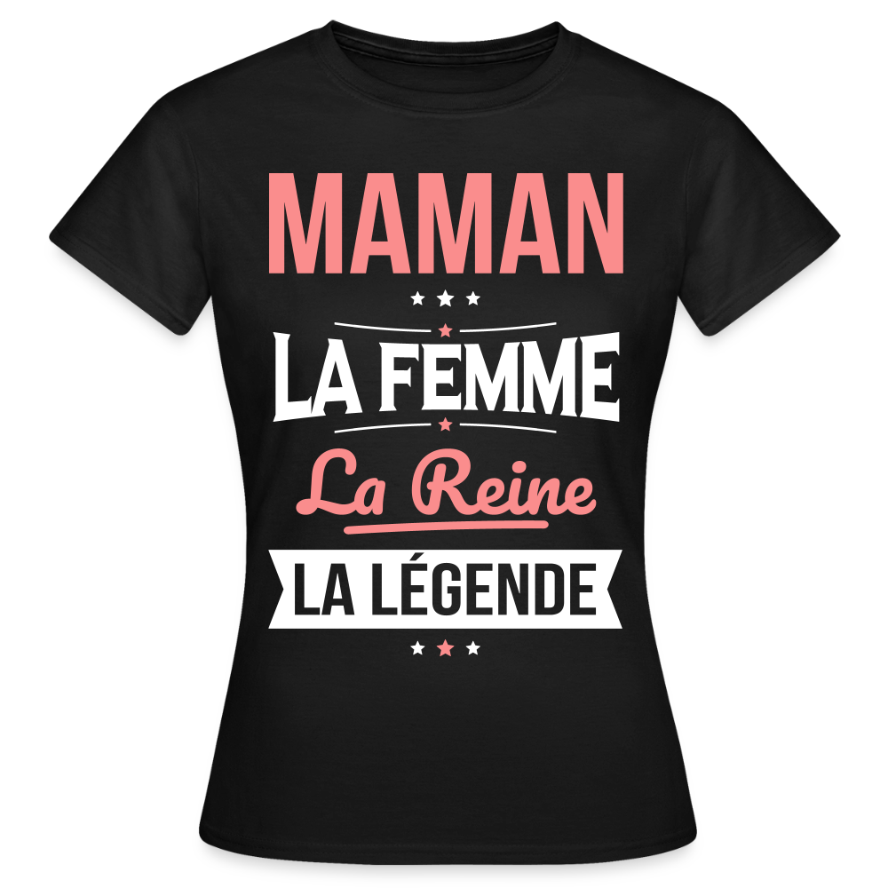 T-shirt femme cadeau - Maman, la femme, la reine, la légende - noir