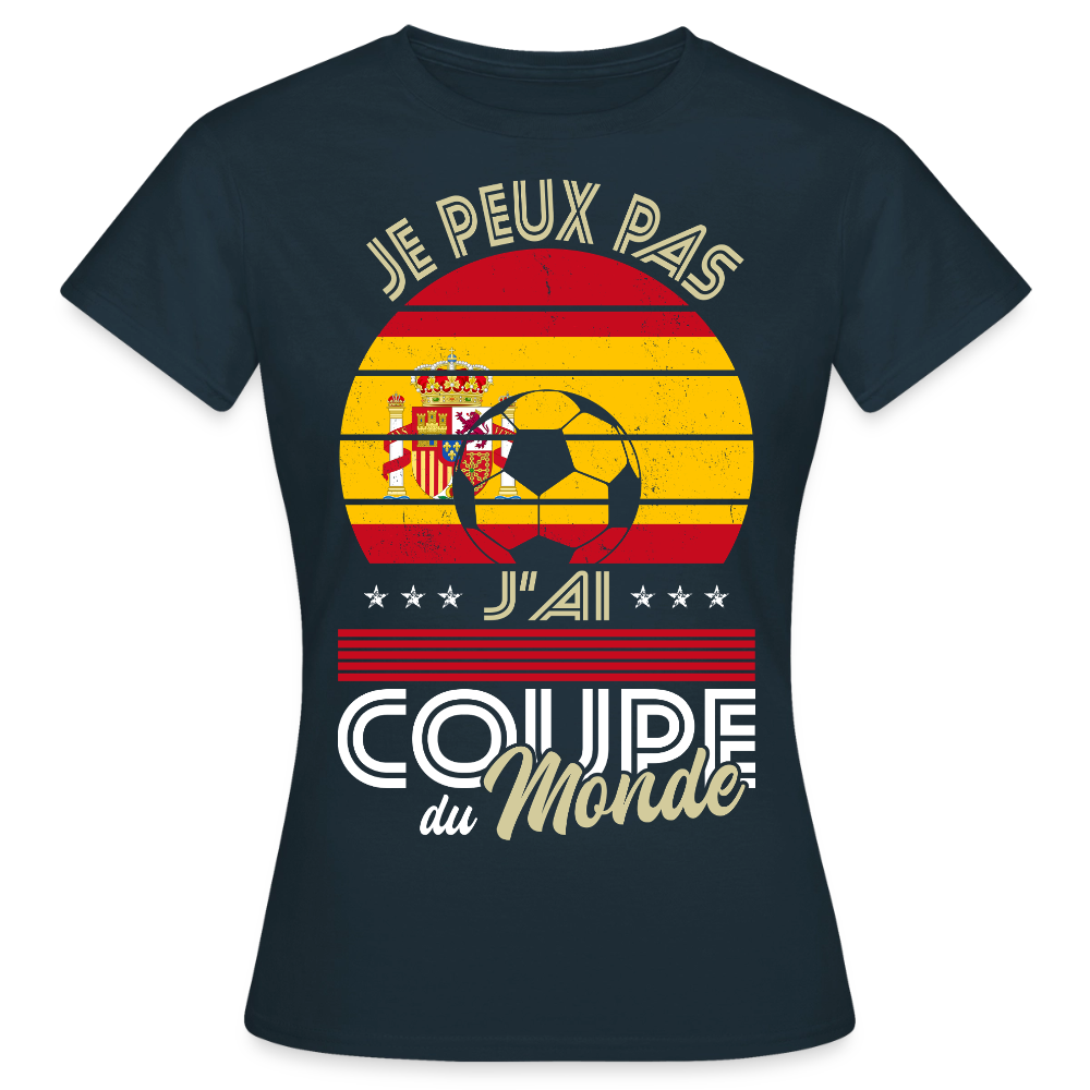 T-shirt Femme - Je peux pas j'ai Coupe du Monde - Espagne - marine