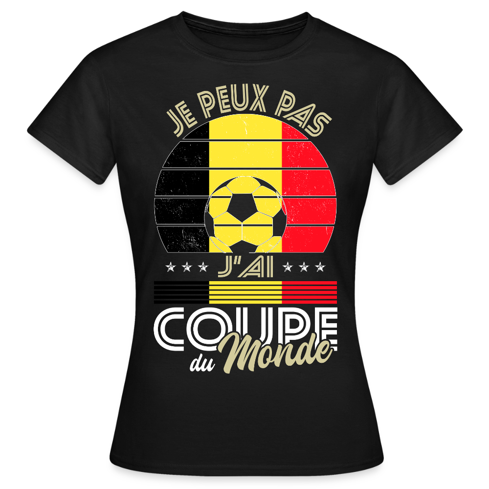T-shirt Femme - Je peux pas j'ai Coupe du Monde - Belgique - noir