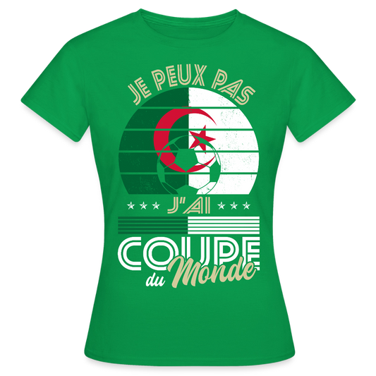 T-shirt Femme - Je peux pas j'ai Coupe du Monde - Algérie - vert