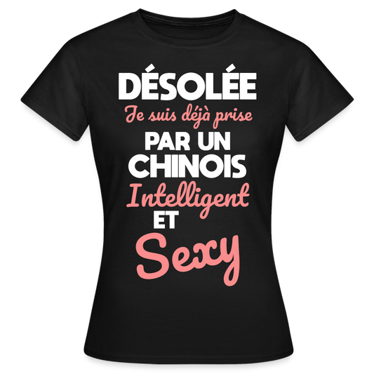 T-shirt Femme - Je suis déjà prise par un Chinois intelligent et sexy - noir