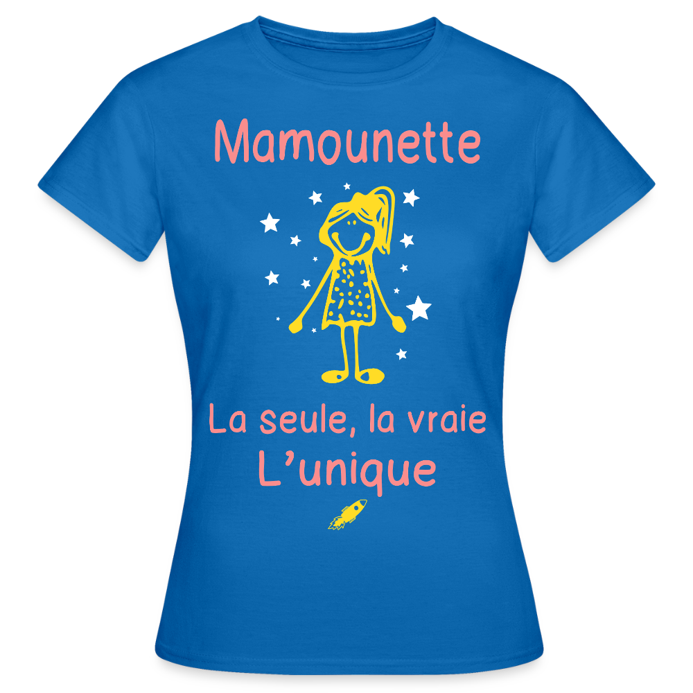 T-shirt Femme - Mamounette - la seule - la vraie - l'unique - bleu royal