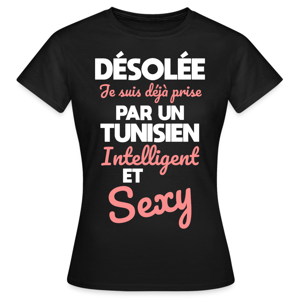 T-shirt Femme - Je suis déjà prise par un Tunisien intelligent et sexy - noir