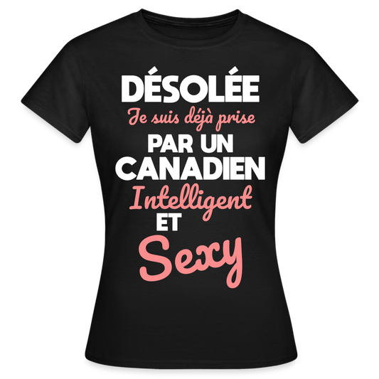 T-shirt Femme - Je suis déjà prise par un Canadien intelligent et sexy - noir