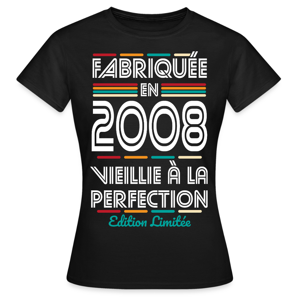 T-shirt anniversaire femme 18 ans – Fabriquée en 2008, Vieillie à la Perfection - noir