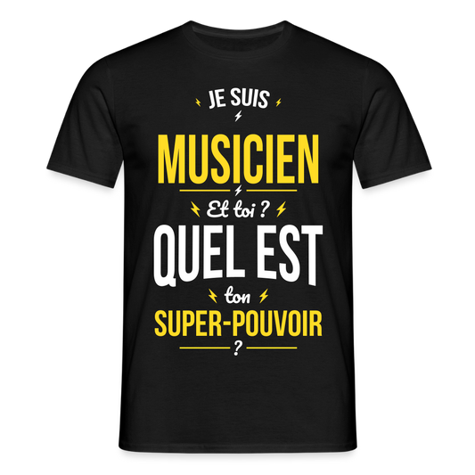 T-shirt Homme - Je suis musicien - Super-pouvoir - noir