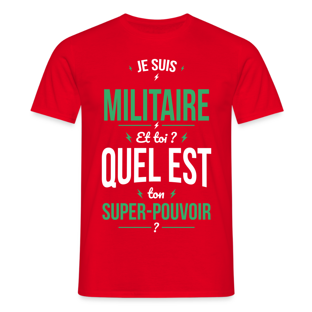 T-shirt Homme - Je suis militaire - Super-pouvoir - rouge