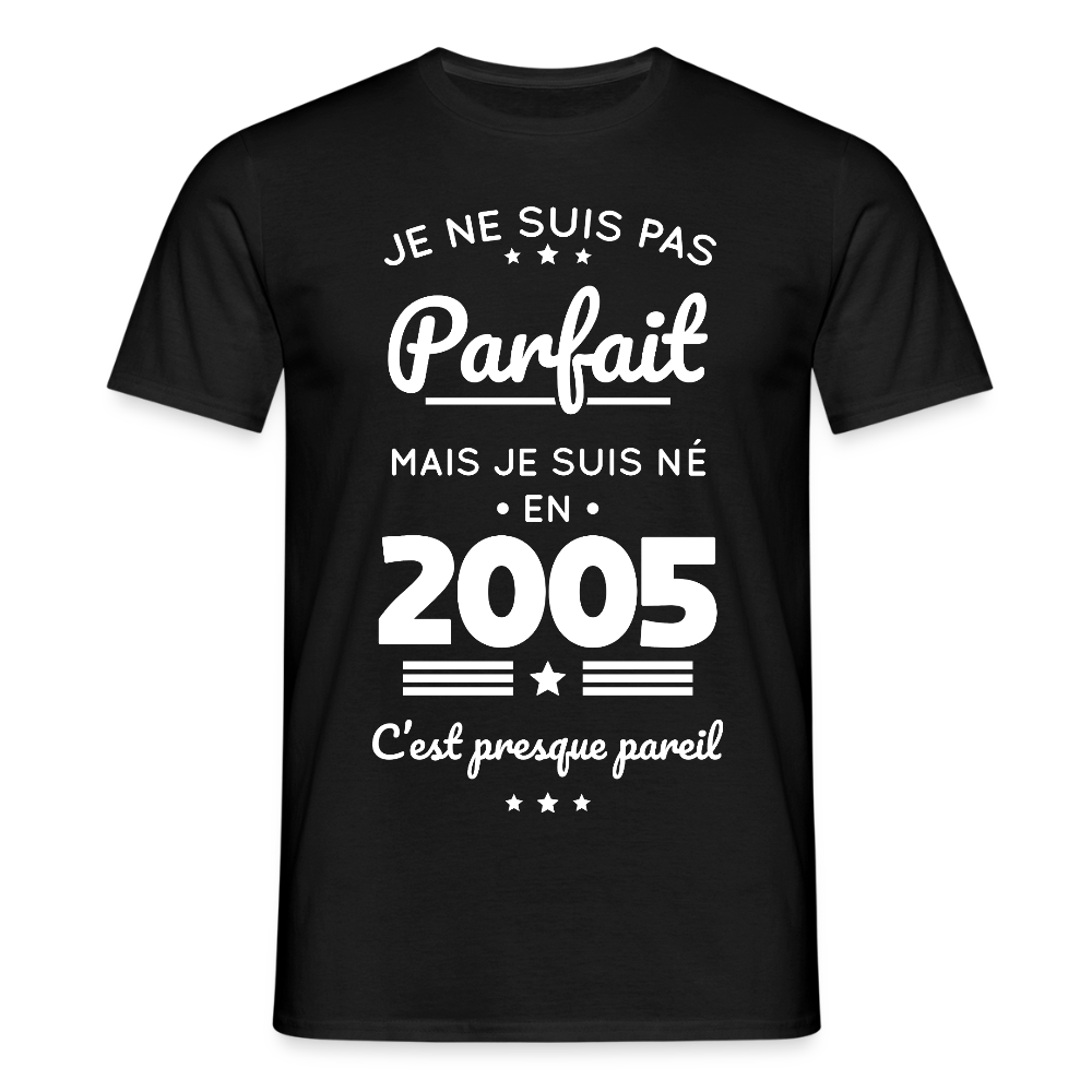 T-shirt Homme - Anniversaire 20 Ans - Pas parfait mais né en 2005 - noir