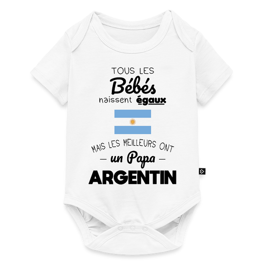 Body Bébé bio manches courtes - Les Meilleurs Ont Un Papa Argentin - blanc