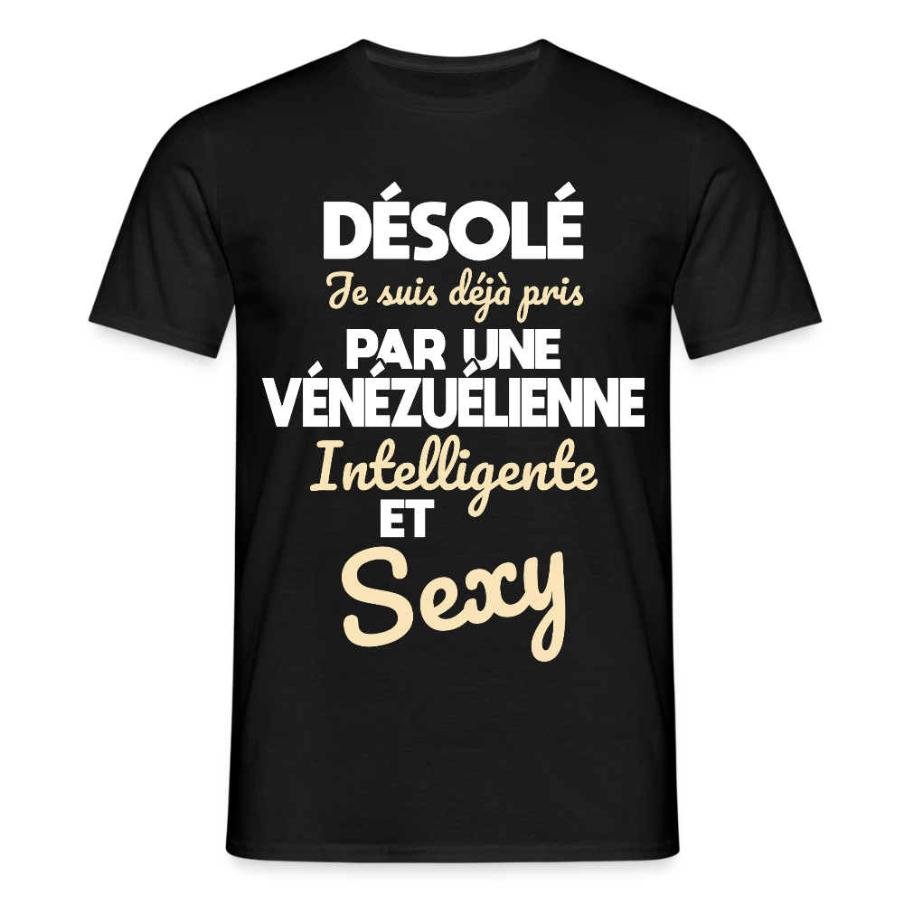 T-shirt Homme -  Je suis déjà pris par une Vénézuélienne intelligente et sexy - noir
