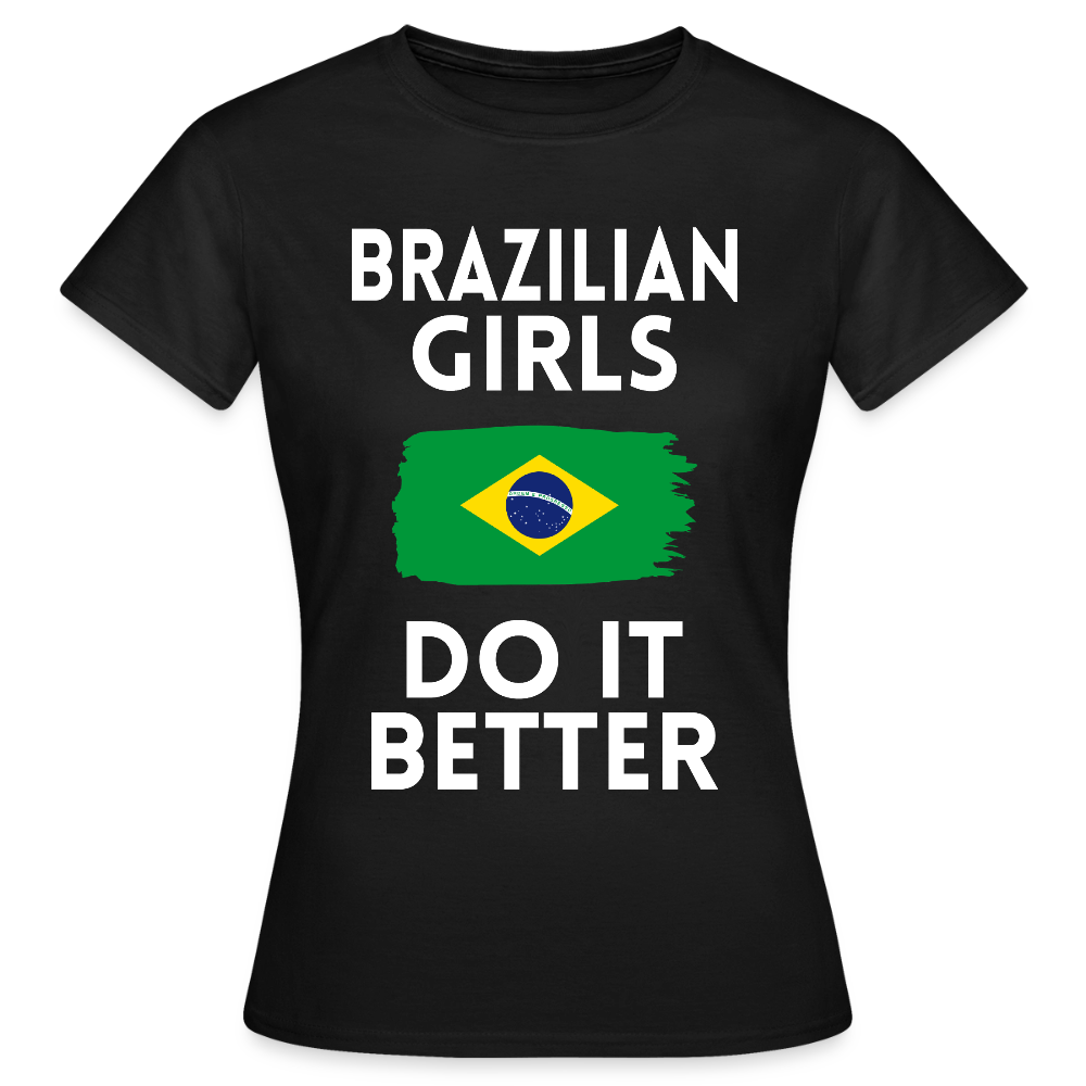 T-shirt femme - Brazilian Girls Do It Better - noir