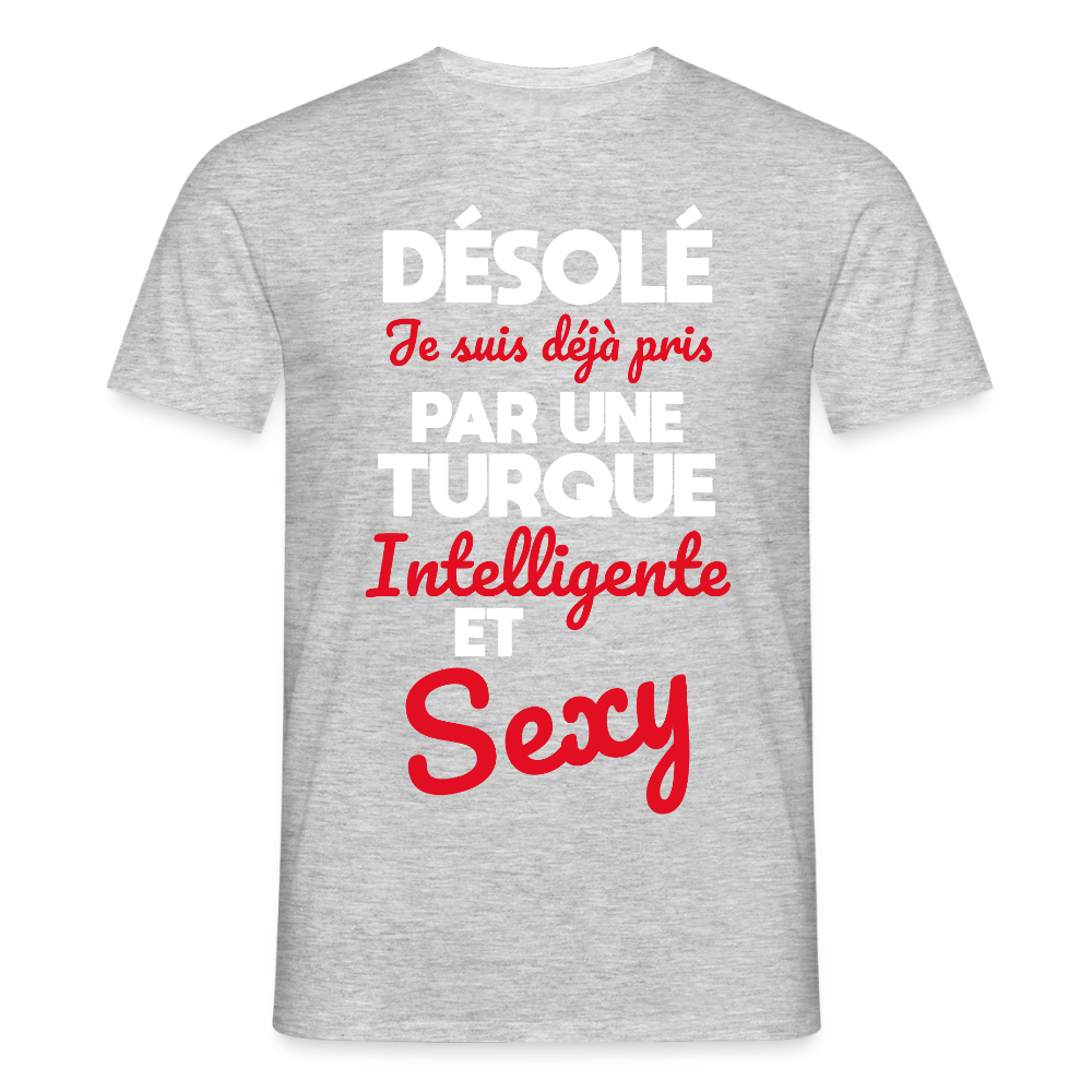 T-shirt Homme -  Je suis déjà pris par une Turque intelligente et sexy - gris chiné