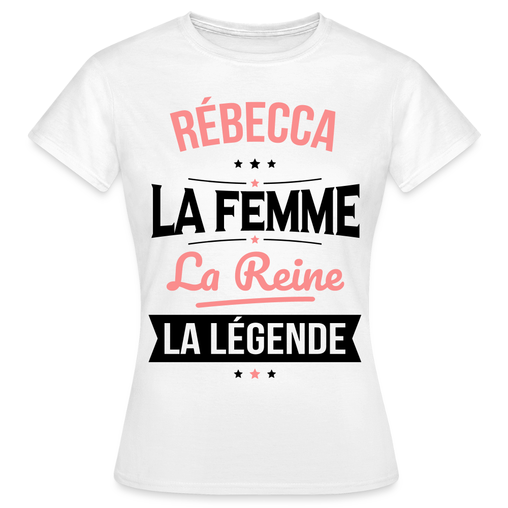 T-shirt Femme - Rébecca - la Femme - la Reine - la Légende - blanc