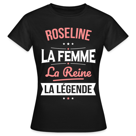 T-shirt Femme - Roseline - la Femme - la Reine - la Légende - noir