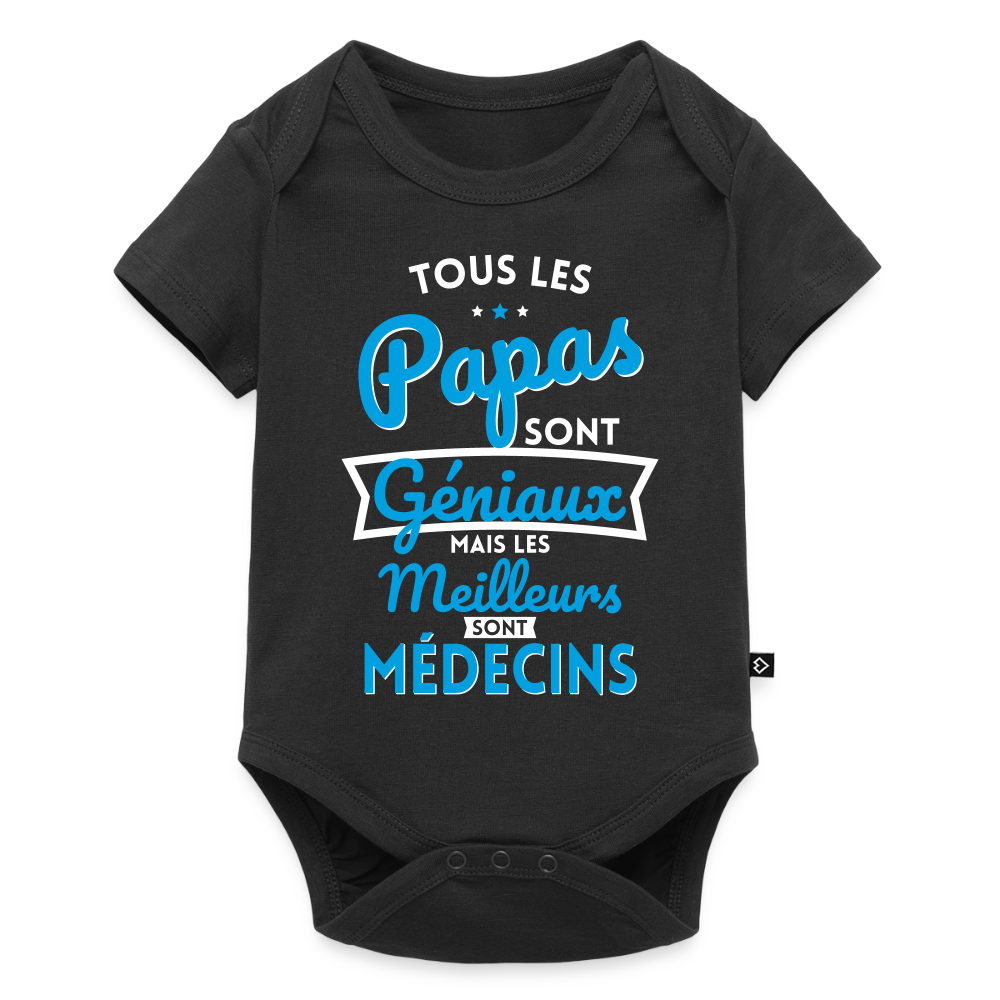 Body Bébé bio manches courtes - Papas géniaux - Les meilleurs sont médecins - noir