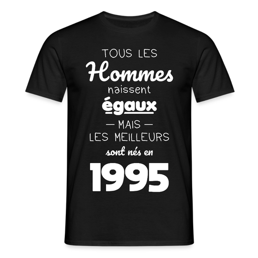 T-shirt Homme - Anniversaire 30 Ans - Les meilleurs sont nés en 1995 - noir