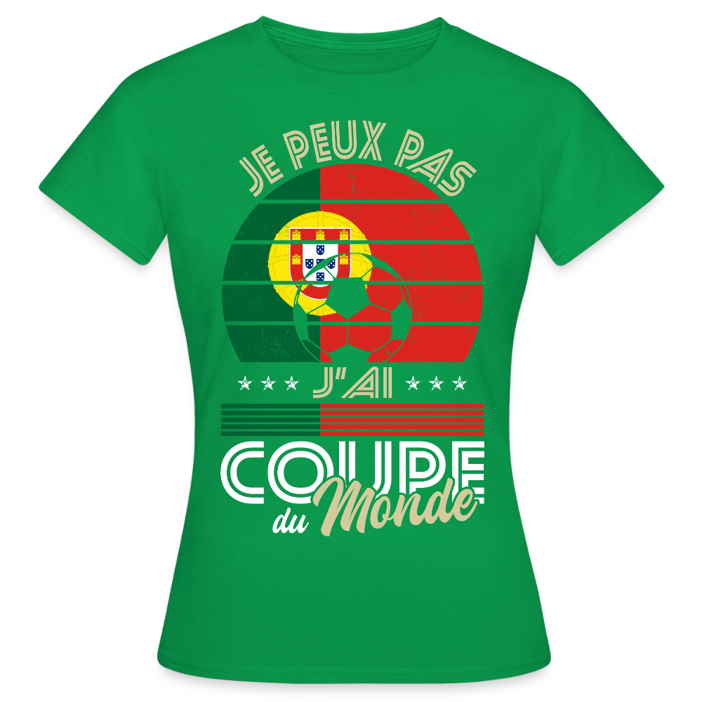 T-shirt Femme - Je peux pas j'ai Coupe du Monde - Portugal - vert