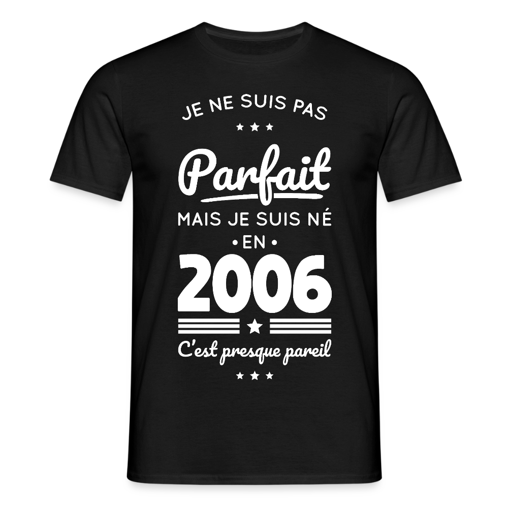 T-shirt anniversaire homme 20 ans – Pas parfait mais né en 2006 - noir