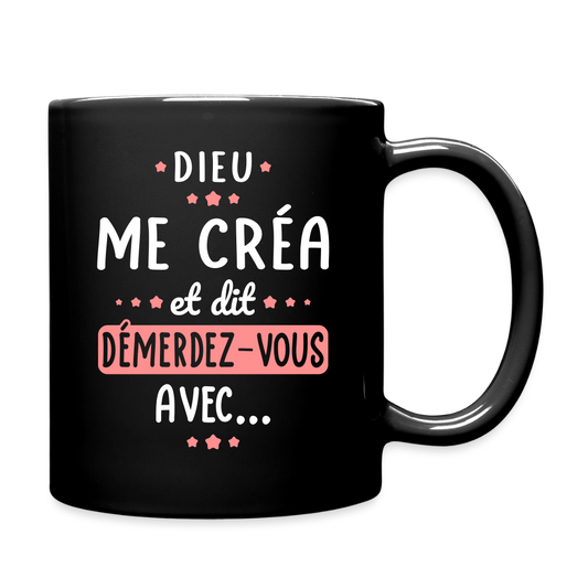 Mug uni - Dieu me créa et dit démerdez-vous avec - noir