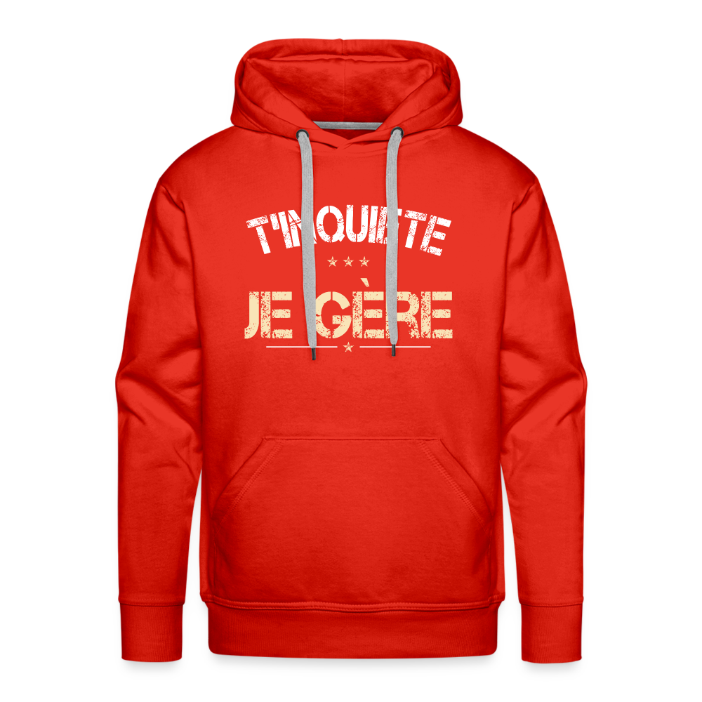 Sweat à capuche Premium Homme - T'inquiète, je gère - rouge