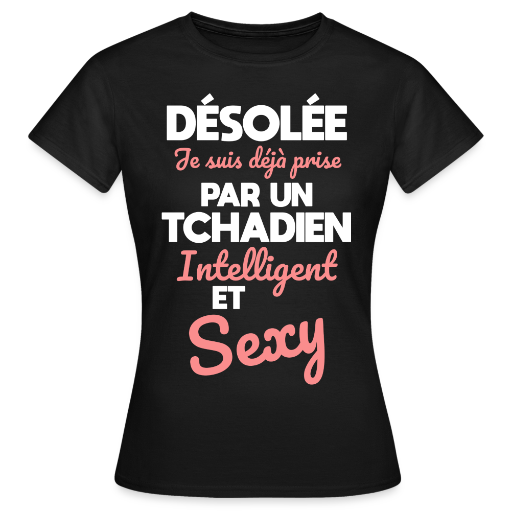 T-shirt Femme - Je suis déjà prise par un Tchadien intelligent et sexy - noir