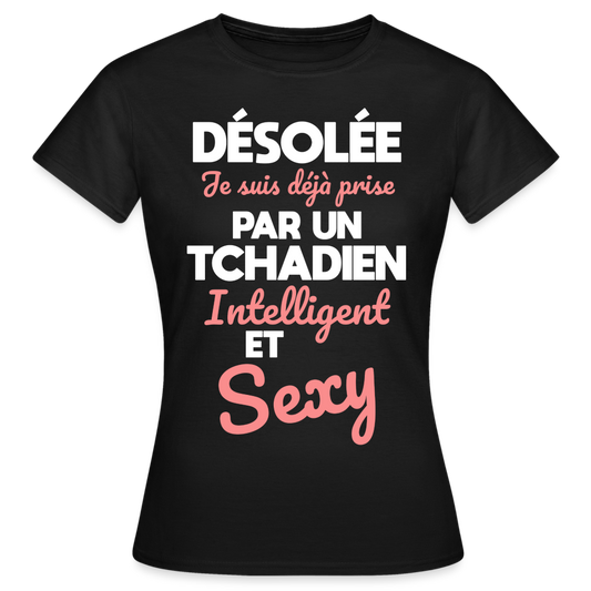 T-shirt Femme - Je suis déjà prise par un Tchadien intelligent et sexy - noir