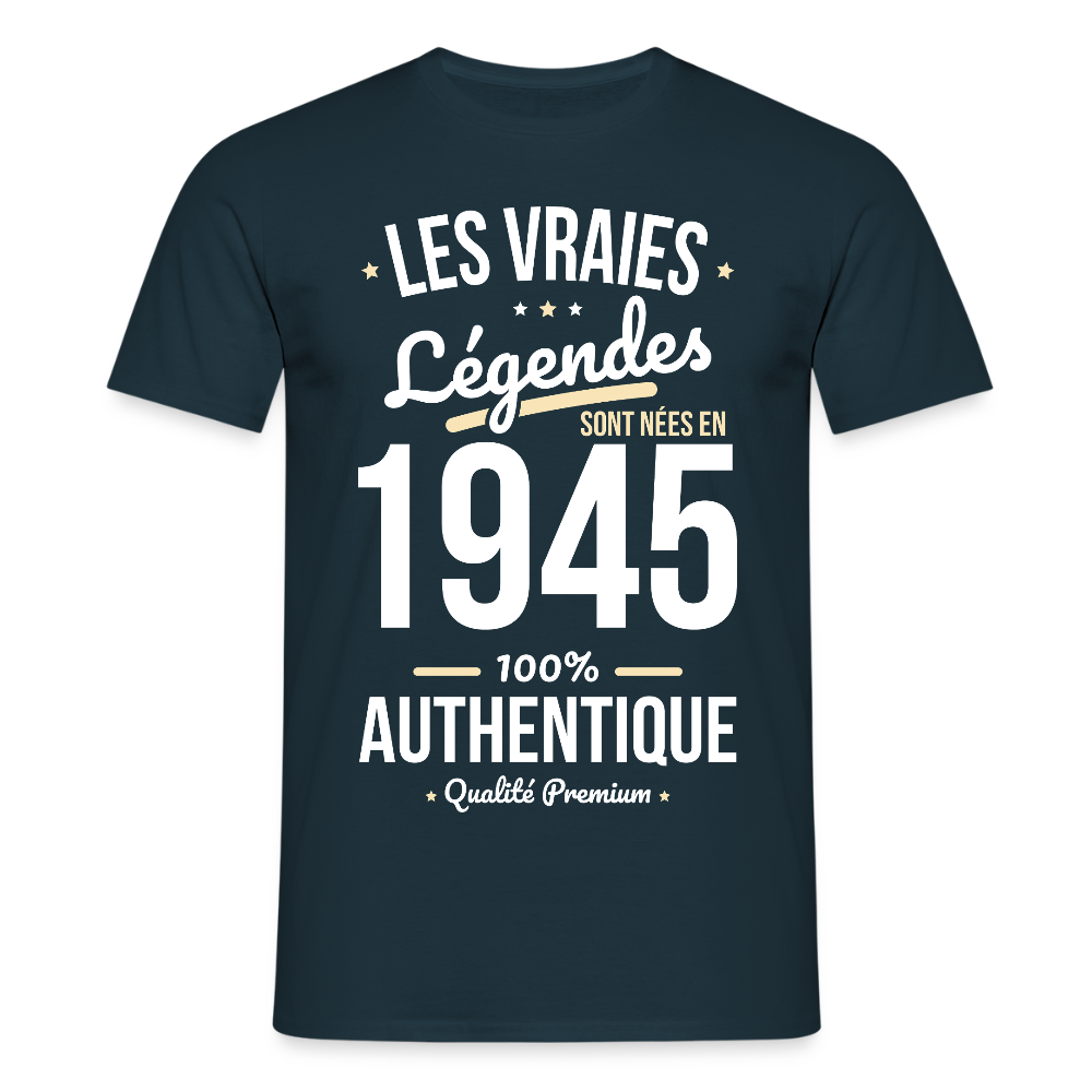 T-shirt Homme - Anniversaire 80 Ans - Les vraies Légendes sont nées en 1945 - marine