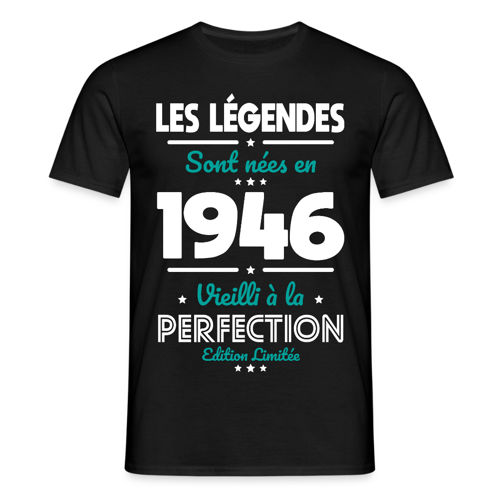T-shirt anniversaire homme 80 ans – Les légendes sont nées en 1946 - noir