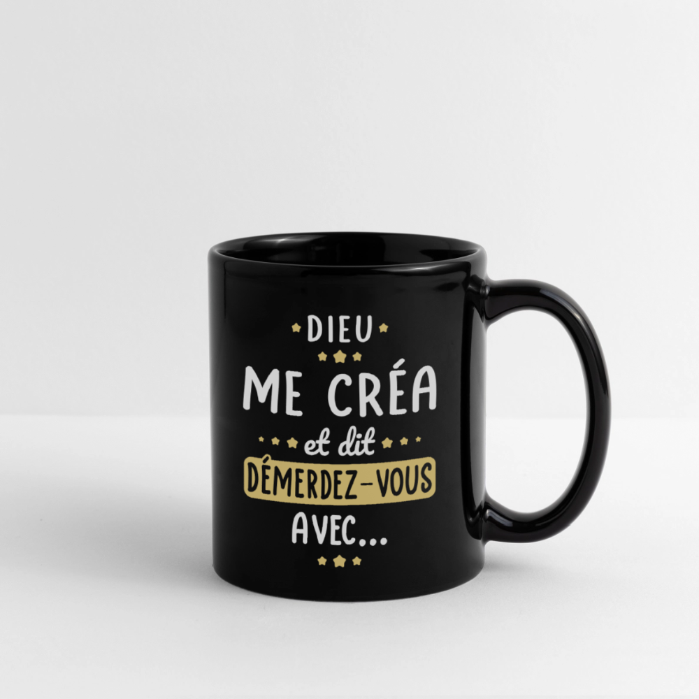 Mug uni - Dieu me créa et dit démerdez-vous avec - noir