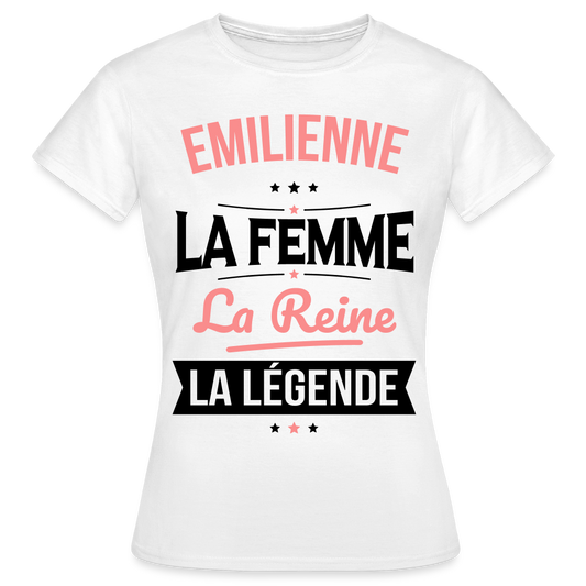 T-shirt Femme - Emilienne - la Femme - la Reine - la Légende - blanc