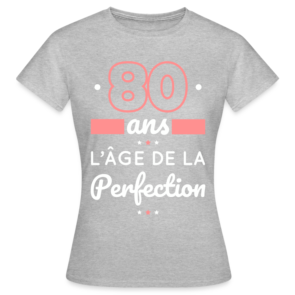 T-shirt Femme - 80 ans l'âge de la perfection - gris chiné