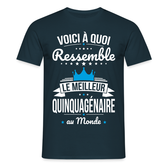 T-shirt Anniversaire Homme – Le Meilleur Quinquagénaire au Monde - marine