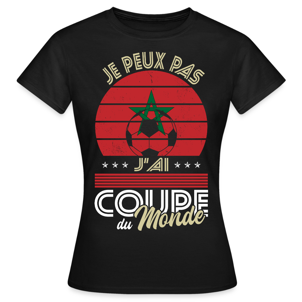 T-shirt Femme - Je peux pas j'ai Coupe du Monde - Maroc - noir