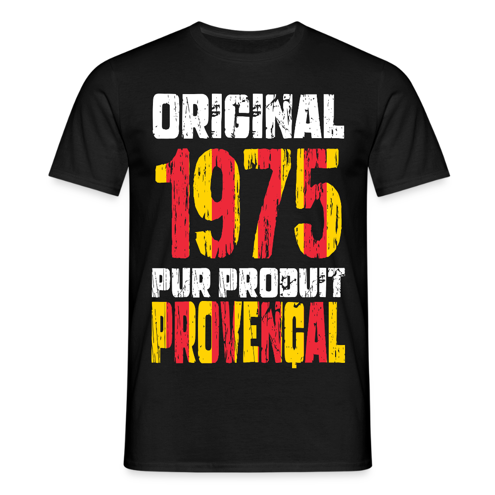 T-shirt Homme - Anniversaire 50 Ans - Original 1975 - Pur produit Provençal - noir
