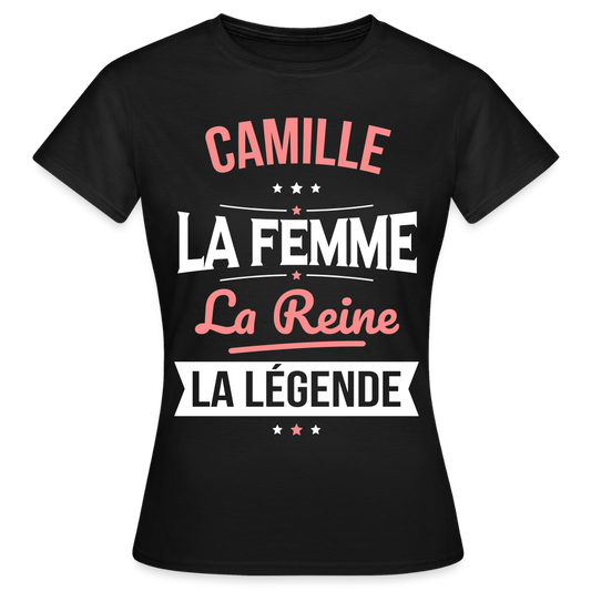 T-shirt Femme - Camille - la Femme - la Reine - la Légende - noir